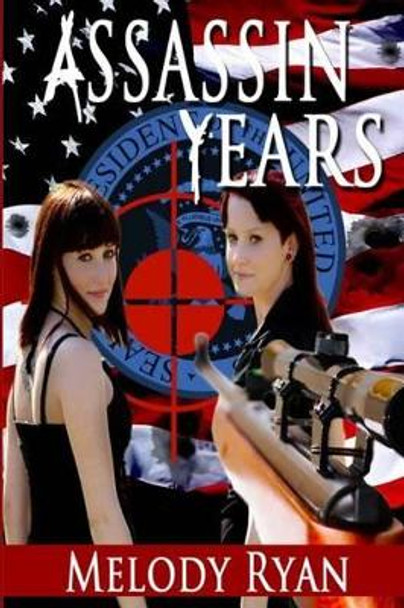 Assassin Years: A Young Adult Time Travel Thriller by Melody Ryan 9781477516959