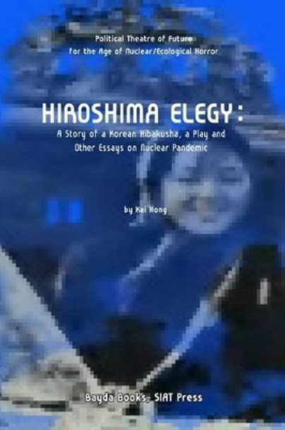 Hiroshima Elegy by Kai Hong 9781477530634