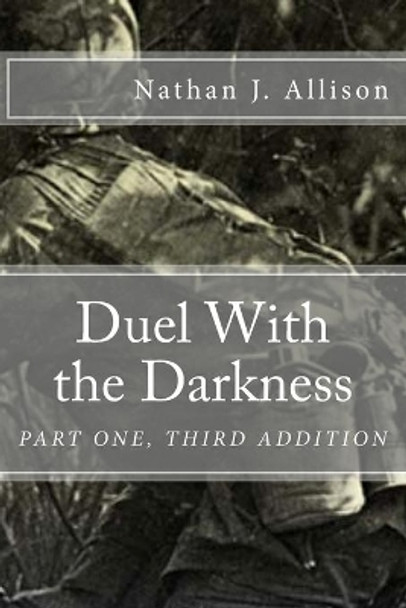 Duel With the Darkness: Part One by Nathan J Allison 9781477551479