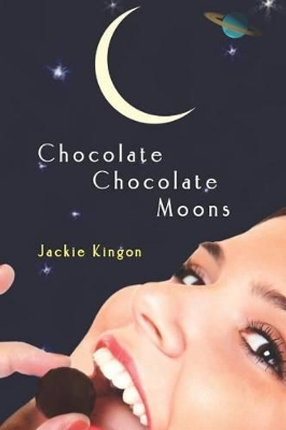 Chocolate Chocolate Moons by Jackie Kingon 9781477561805