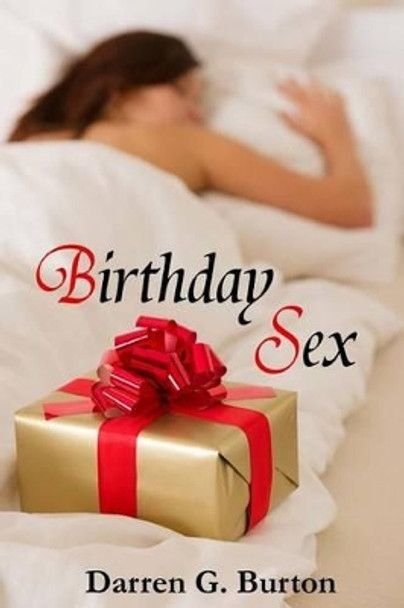 Birthday Sex by Darren G Burton 9781477596654