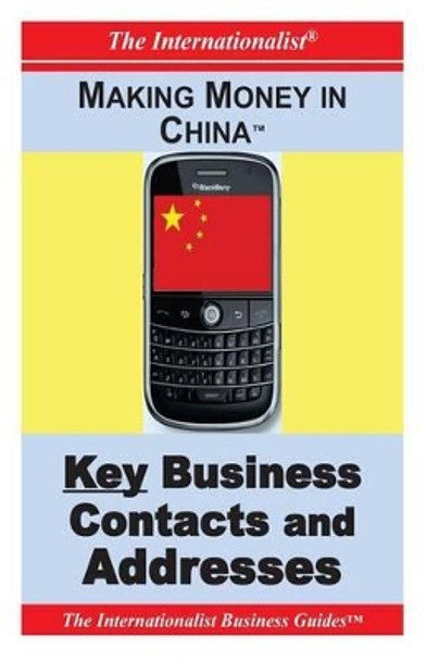 Making Money in China: Key Business Contacts and Addresses by Patrick W Nee 9781477613085