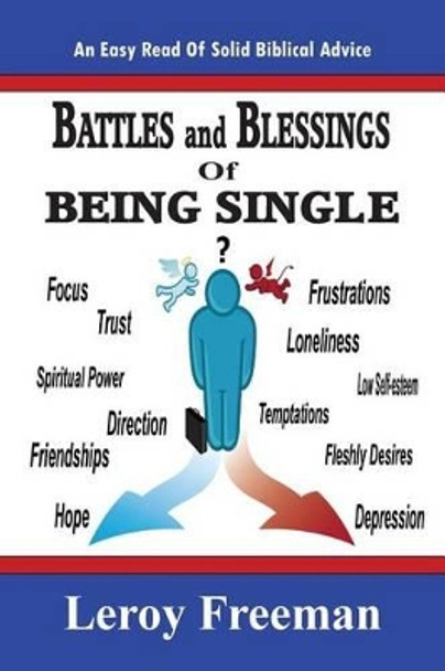 Battles And Blessings Of Being Single: Nuggets For Christian Singles by Leroy Freeman 9781477659779