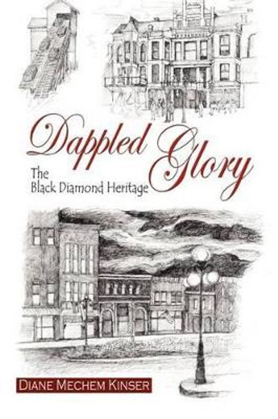 Dappled Glory: The Black Diamond Heritage by Diane Mechem Kinser 9781478337690