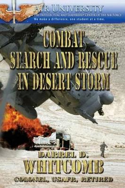 Combat Search and Rescue in Desert Storm by Donald D Whitcomb 9781478362357