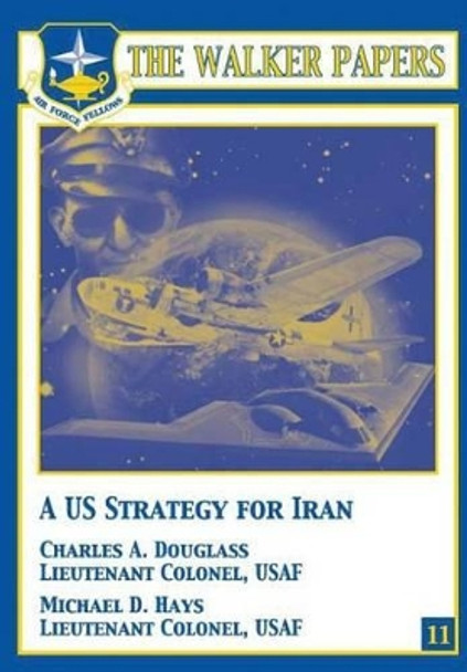 A U.S. Strategy for Iran by Michael D Hays 9781478380290