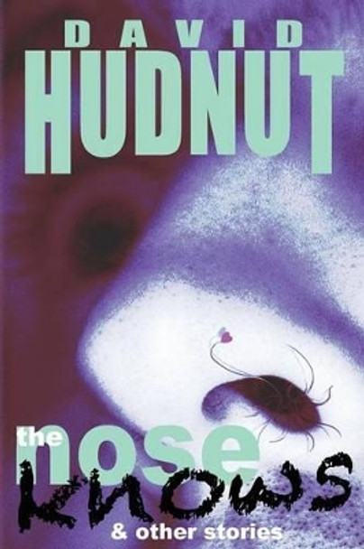 The Nose Knows & Other Stories by David Hudnut 9781478390749