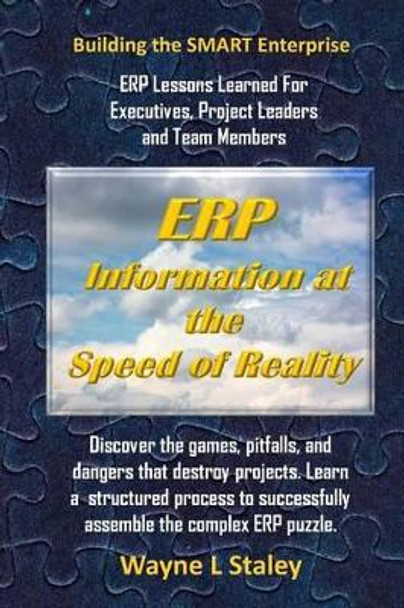 ERP Information at the Speed of Reality: ERP Lessons Learned by Wayne L Staley 9781479133697