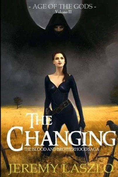 The Changing: Book Three of The Blood and Brotherhood Saga by Stephanie Dagg 9781479244867