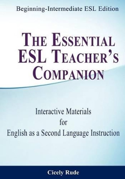 The Essential ESL Teacher's Companion: Interactive Materials for English as a Second Language Instruction by Cicely Rude 9781479302789