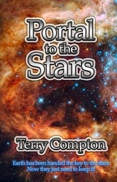 Portal to the Stars: The Alcantaran Series by Terry Compton 9781479294343