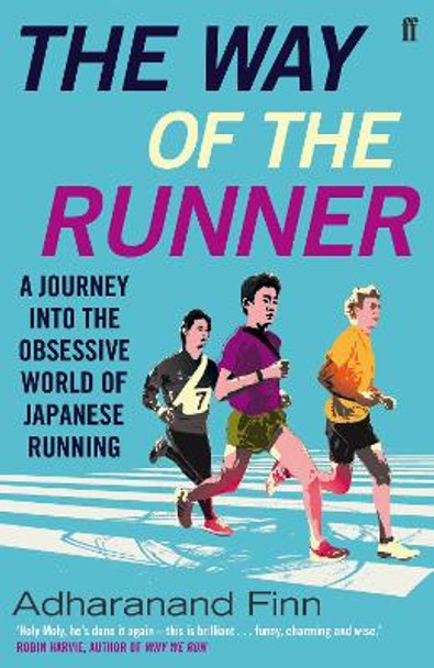 The Way of the Runner: A journey into the obsessive world of Japanese running by Adharanand Finn