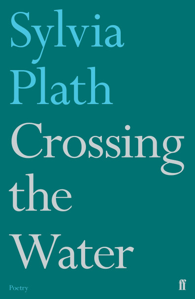 Crossing the Water by Sylvia Plath