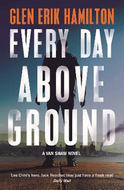 Every Day Above Ground by Glen Erik Hamilton