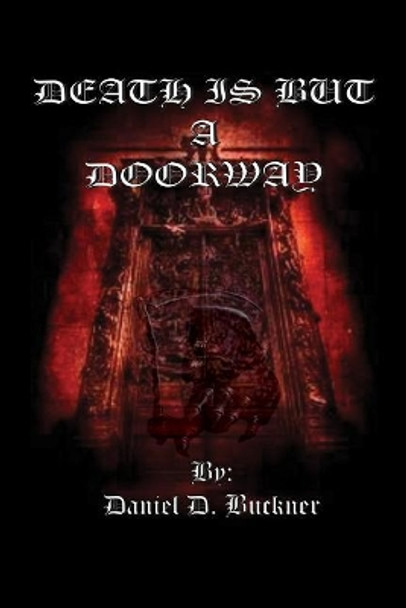 Death Is but a Doorway by Daniel D Buckner 9781480980655