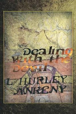 Dealing with the Devil by L Hurley Ankeny 9781479799749