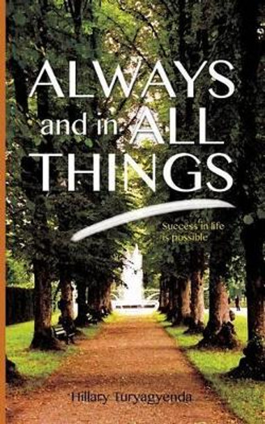 Always and In All Things by Hillary Turyagyenda 9781480012820