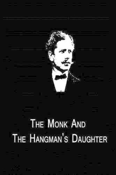 The Monk And The Hangman's Daughter by Ambrose Bierce 9781480014978