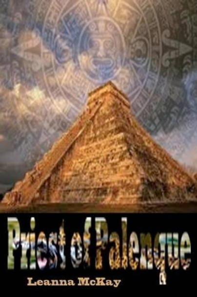 Priest of Palenque by Leanna L McKay 9781480016118