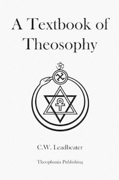 A Textbook of Theosophy by Charles Webster Leadbeater 9781480080782