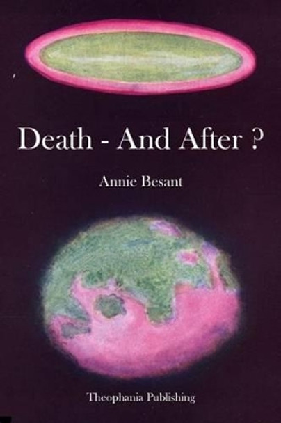 Death - And After ? by Annie Besant 9781480081086