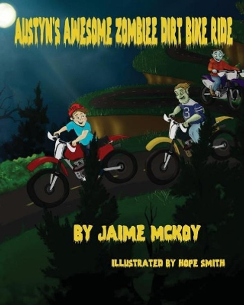 Austyn's Awesome Zombie Dirt Bike Ride by Jaime McKoy 9781480096615