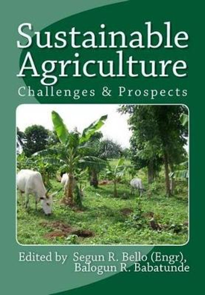 Sustainable Agriculture: Challenges & Prospects by Segun R Bello 9781480103443