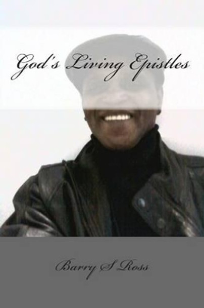 God's Living Epistles: &quot;Living Letters&quot; by Barry Ross 9781480189539