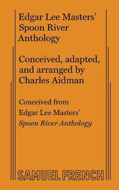 Edgar Lee Masters' Spoon River Anthology by Charles Aidman