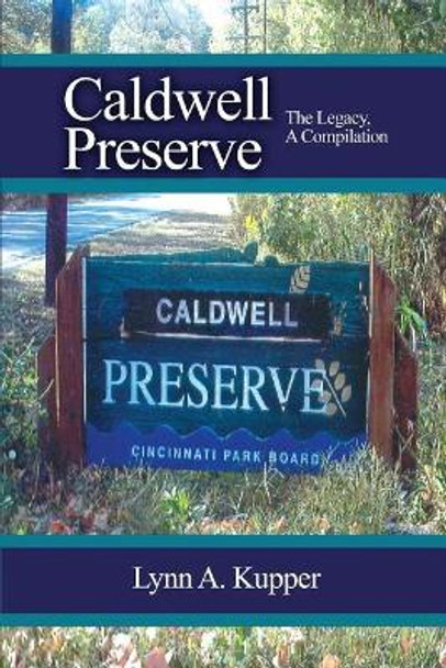 Caldwell Preserve: : The Legacy, a Compilation by Lynn a Kupper 9781480926370