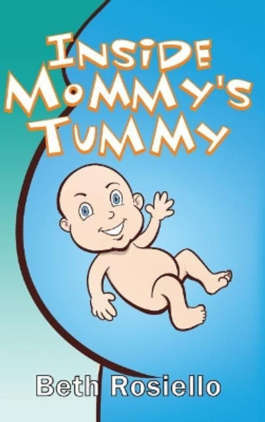 Inside Mommy's Tummy by Beth Rosiello 9781480950436