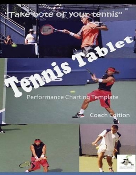 TennisTablet(c) PEFORMANCE CHARTING TEMPLATE COACH EDITION by Sherman Dickinson 9781480208636