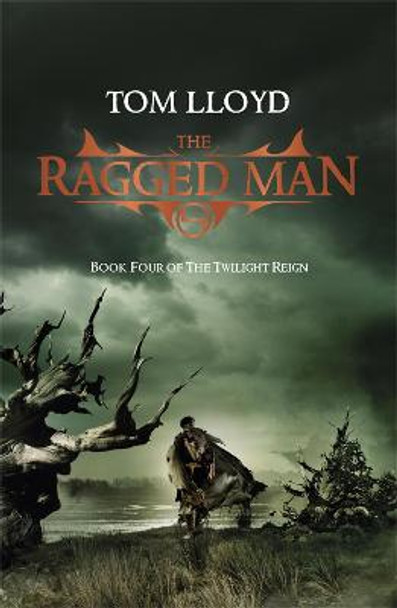 The Ragged Man: Book Four of The Twilight Reign by Tom Lloyd