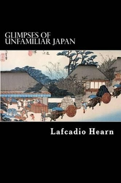 Glimpses of Unfamiliar Japan by Alex Struik 9781480225565