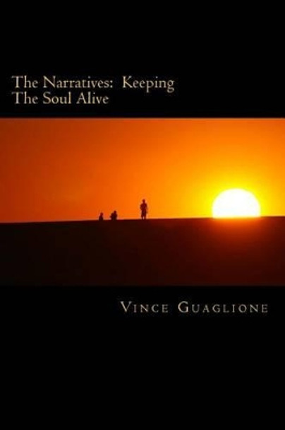 The Narratives: Keeping The Soul Alive by Vince Guaglione 9781480248175