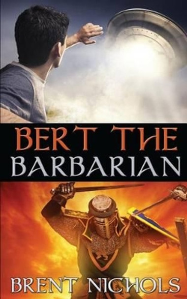 Bert the Barbarian by Brent Nichols 9781480249608