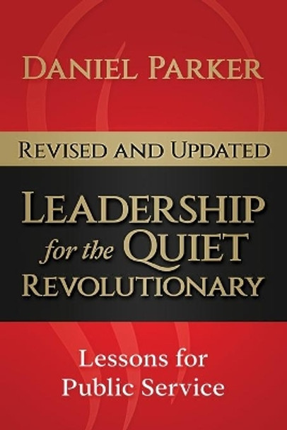 Leadership for the Quiet Revolutionary: Leadership Lessons for the Next Generation of Leaders by Daniel Parker 9781480255425