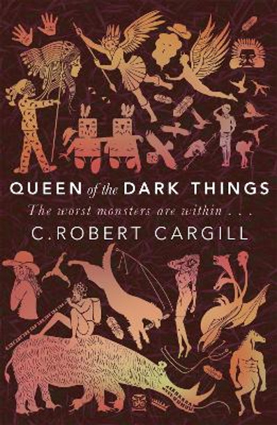 Queen of the Dark Things by C. Robert Cargill