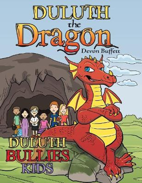 Duluth the Dragon: Duluth Bullies Kids by Devon Buffett 9781480855311