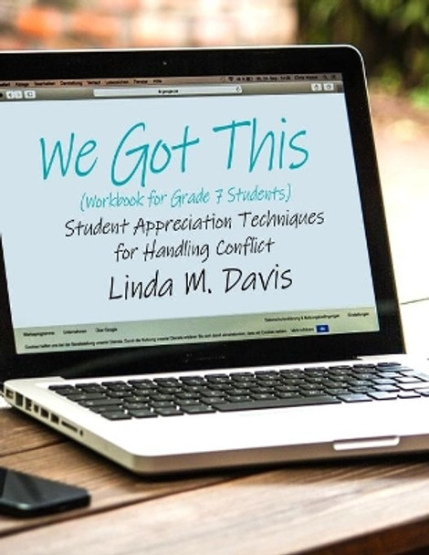 We Got This: (Workbook for Grade 7 Students) Student Appreciation Techniques for Handling Conflict by Linda M Davis 9781480958081