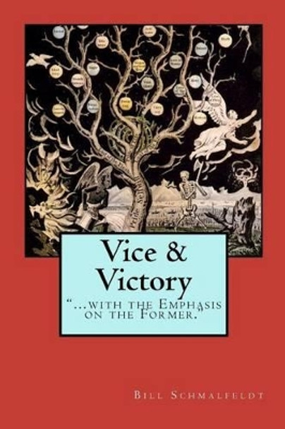 Vice and Victory: With the Emphasis on the Former by Bill Schmalfeldt 9781481004114