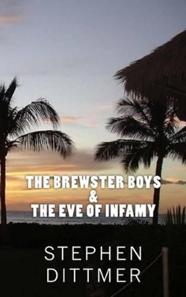 The Brewster Boys & the Eve of Infamy by Stephen Dittmer 9781481007054