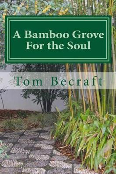 A Bamboo Grove for the Soul: A Storybook of Spiritual Resources for Caregivers by Tom Becraft 9781481016551