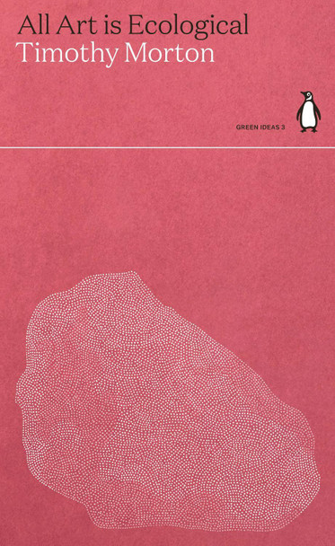 All Art Is Ecological by Timothy Morton