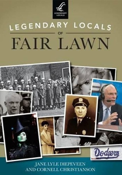 Legendary Locals of Fair Lawn, New Jersey by Jane Lyle Diepeveen 9781467101066