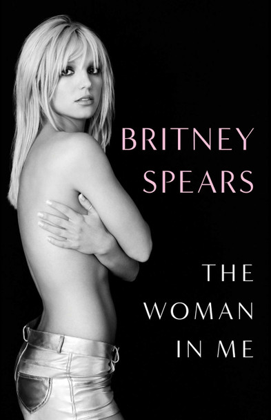 The Woman in Me by Britney Spears 9781398522527