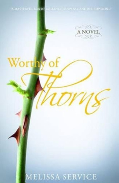 Worthy of Thorns by Melissa Service 9781481030380