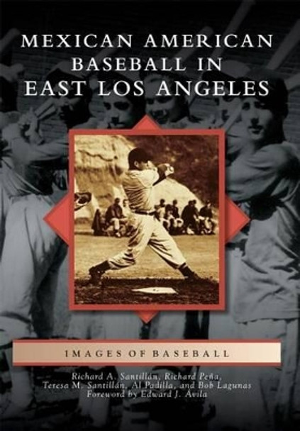 Mexican American Baseball in East Los Angeles by Richard A. Santillán 9781467124713