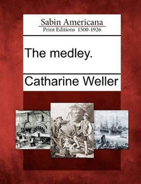 The Medley. by Catharine Weller 9781275824447