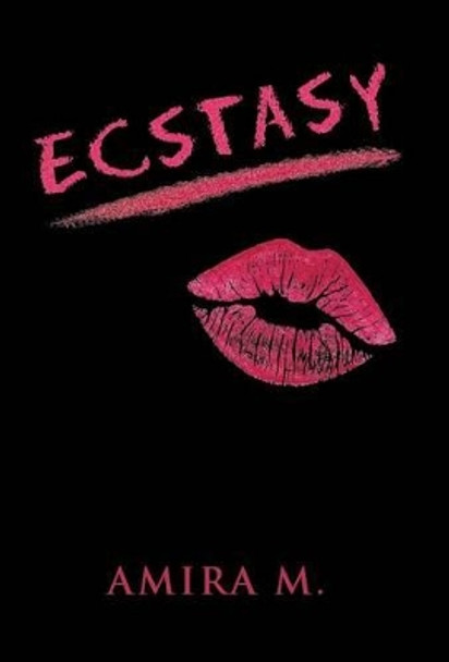 Ecstasy by Amira M 9781491723692